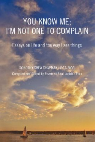 Könyv You Know Me; I'm Not One to Complain Dorothy Shea Chapman