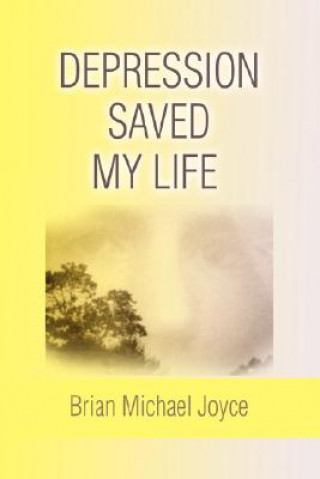 Knjiga Depression Saved My Life Brian Michael Joyce