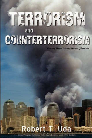 Könyv Terrorism and Counterterrorism Robert T Uda