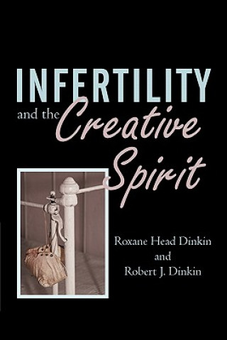 Książka Infertility and the Creative Spirit Robert J Dinkin