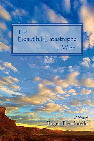 Book Beautiful Catastrophe of Wind Roger Theodoredis