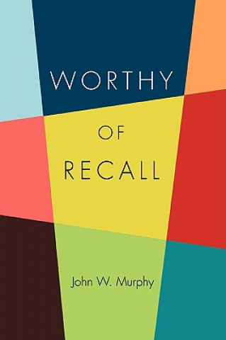 Kniha Worthy of Recall Professor John W Murphy