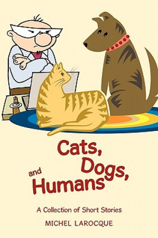 Book Cats, Dogs, and Humans Michel Larocque