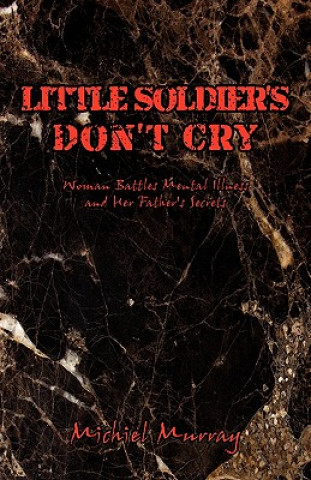 Könyv Little Soldier's Don't Cry Michiel Murray