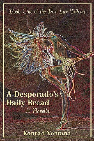 Kniha Desperado's Daily Bread Konrad Ventana