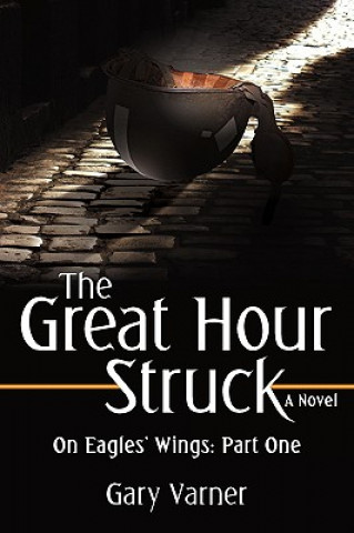 Könyv Great Hour Struck Gary (Texas A & M University) Varner
