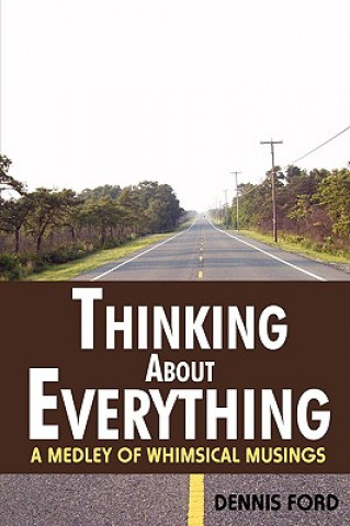 Carte Thinking About Everything Dennis Ford