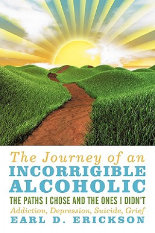 Kniha Journey of an Incorrigible Alcoholic Earl D Erickson