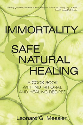 Книга Immortality & Safe Natural Healing Leonard G Messier
