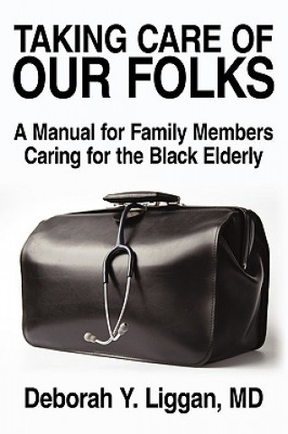 Kniha Taking Care of Our Folks Deborah Y Liggan MD