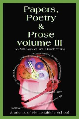 Livre Papers, Poetry & Prose volume III Pierce Middle School