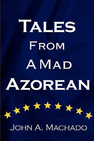 Kniha Tales from a Mad Azorean John A Machado