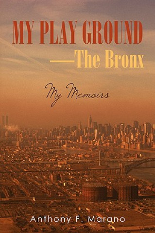 Kniha My Play Ground-The Bronx Anthony F Marano