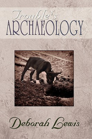 Kniha Trouble's Archaeology Deborah Lewis