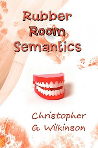 Könyv Rubber Room Semantics Christopher G Wilkinson