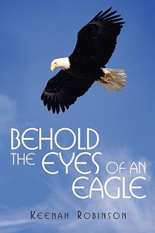 Книга Behold the Eyes of an Eagle Keenan Robinson