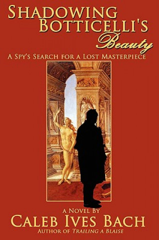 Kniha Shadowing Botticelli's Beauty Caleb Ives Bach