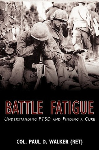 Kniha Battle Fatigue Colonel Paul D Walker