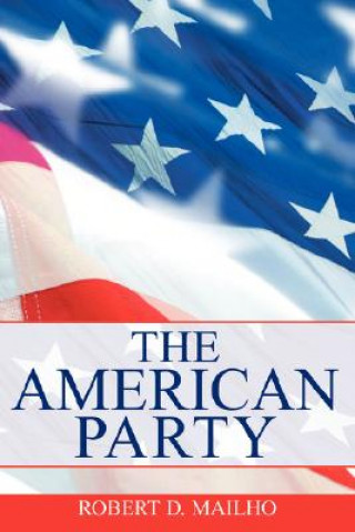 Kniha American Party Robert D Mailho