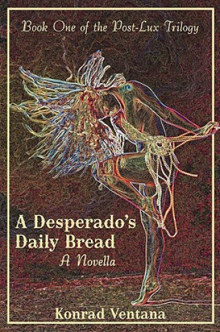 Knjiga Desperado's Daily Bread Konrad Ventana