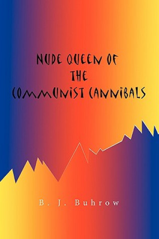 Kniha Nude Queen of the Communist Cannibals B J Buhrow