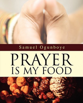 Knjiga Prayer Is My Food Samuel Ogunboye