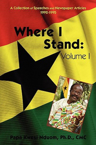 Knjiga Where I Stand Ph D CMC Papa Kwesi Nduom