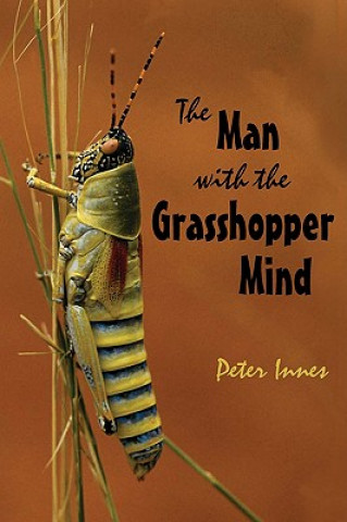 Книга Man with the Grasshopper Mind Peter Innes