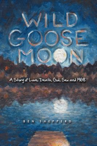 Kniha Wild Goose Moon Ben Shepperd