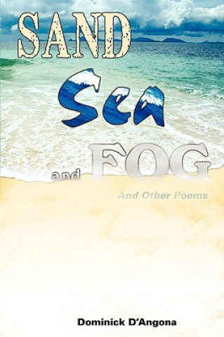 Kniha Sand Sea And Fog And Other Poems Dominick D'Angona