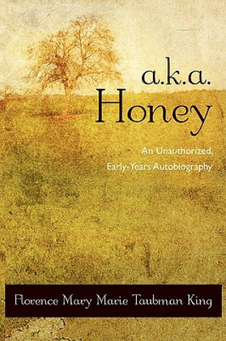 Libro A.K.A. Honey Florence Mary Marie Taubman King