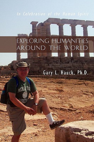 Книга Exploring Humanities Around the World Ph D Gary L Hauck