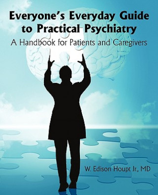 Knjiga Everyone's Everyday Guide to Practical Psychiatry MD W Edison Houpt Jr