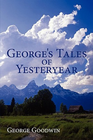 Kniha George's Tales of Yesteryear George Goodwin