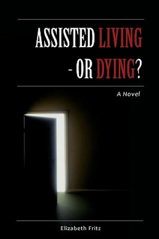 Carte Assisted Living - Or Dying? Elizabeth Fritz