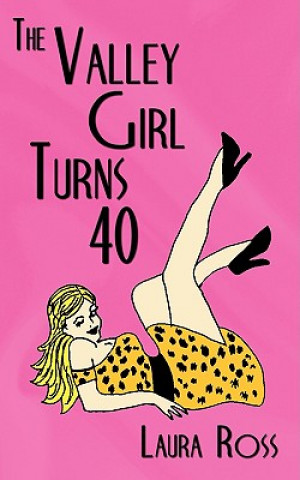 Könyv Valley Girl Turns 40 Laura Ross