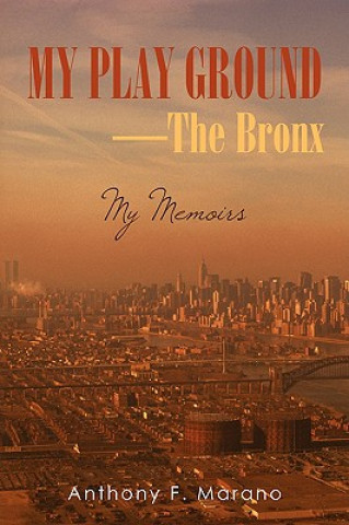 Carte My Play Ground-The Bronx Anthony F Marano