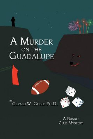 Buch Murder on the Guadalupe Ph D Gerald W Goble