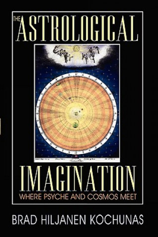 Книга Astrological Imagination Brad Hiljanen Kochunas