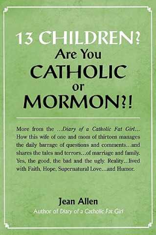 Kniha 13 Children? Are you Catholic or Mormon?! Jean Allen