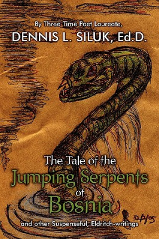 Könyv Tale of the Jumping Serpents of Bosnia Dennis L Siluk Ed D