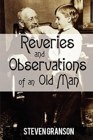 Kniha Reveries and Observations of an Old Man Steven Granson