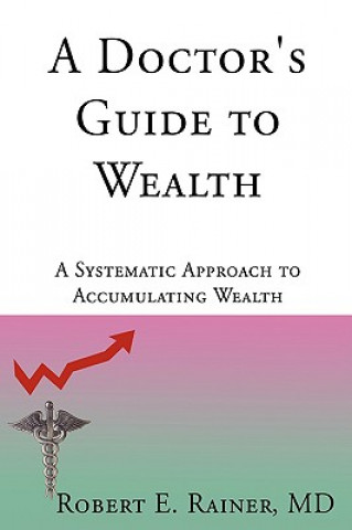 Knjiga Doctor's Guide to Wealth Rainer