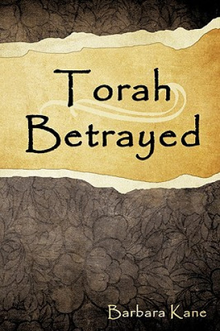 Könyv Torah Betrayed Barbara Kane