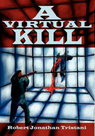 Knjiga Virtual Kill Robert Jonathan Tristani