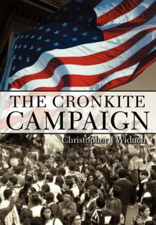 Libro Cronkite Campaign Christopher J Widuch