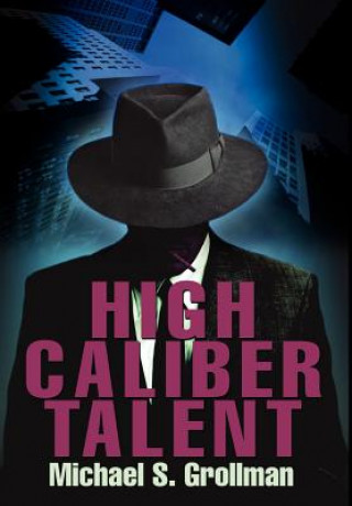 Buch High Caliber Talent Michael S Grollman