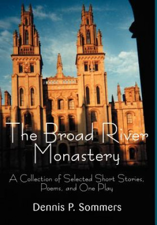 Könyv Broad River Monastery Dennis P Sommers
