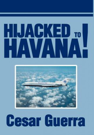 Kniha Hijacked to Havana! Cesar Guerra