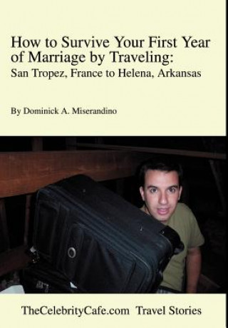 Książka How to Survive Your First Year of Marriage by Traveling Dominick A Miserandino